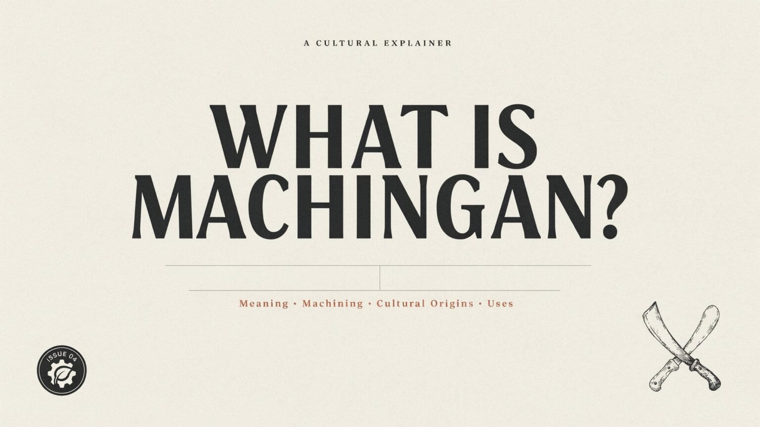 What Is Machingan? Meaning, Machining, Cultural Origins and Uses